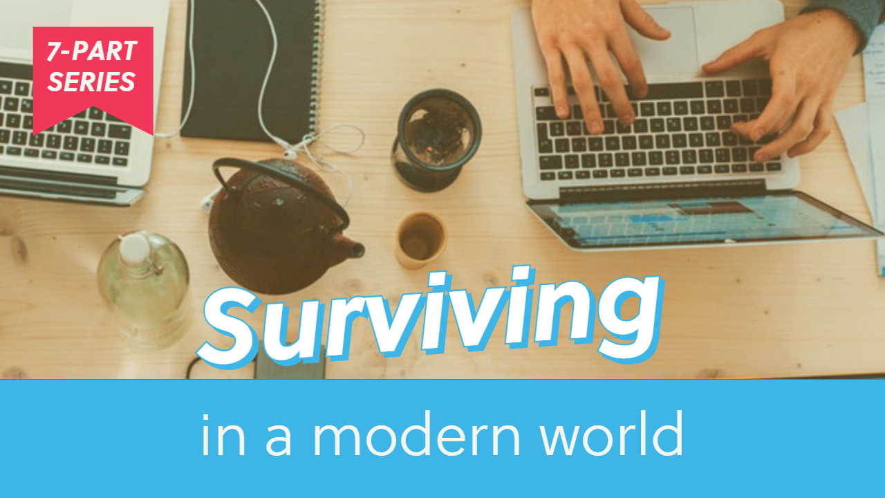 Surviving In A Modern World
