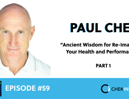 EP 59 – Paul Chek: Ancient Wisdom & Re-imagining Your Health and Performance