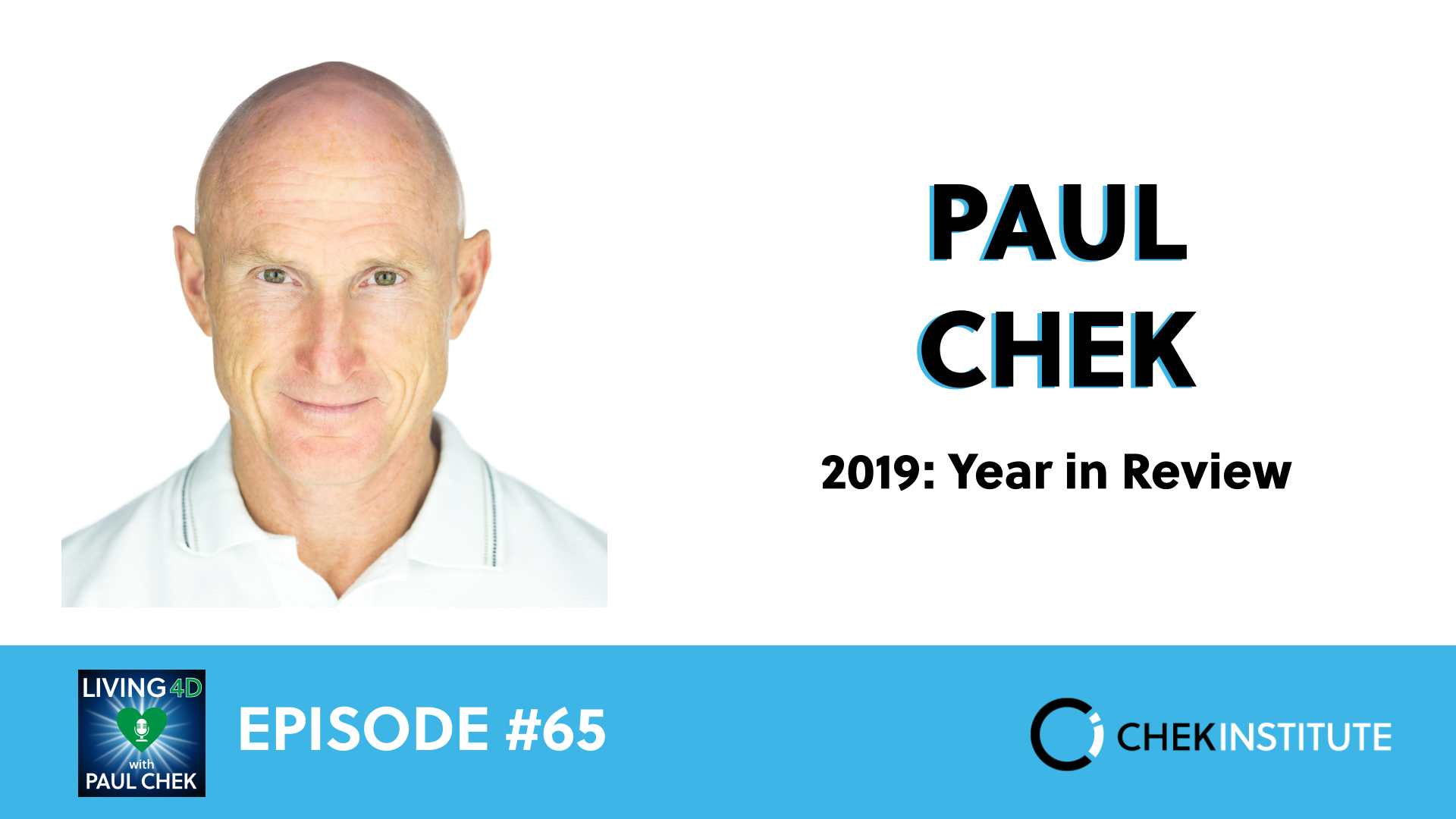 EP 65 - Paul Chek: 2020 - How to Make it Your Best Year Ever!