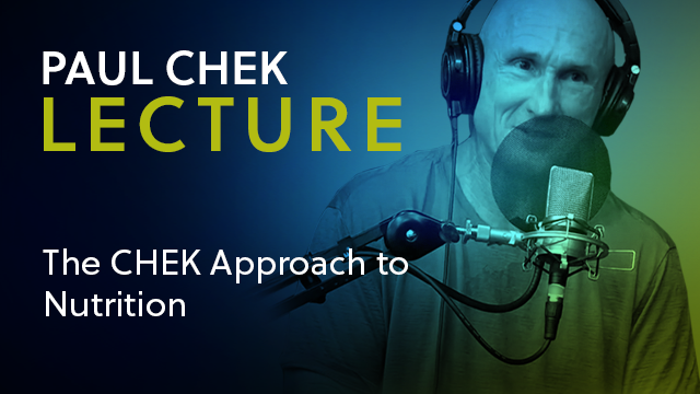 The CHEK Approach to Nutrition