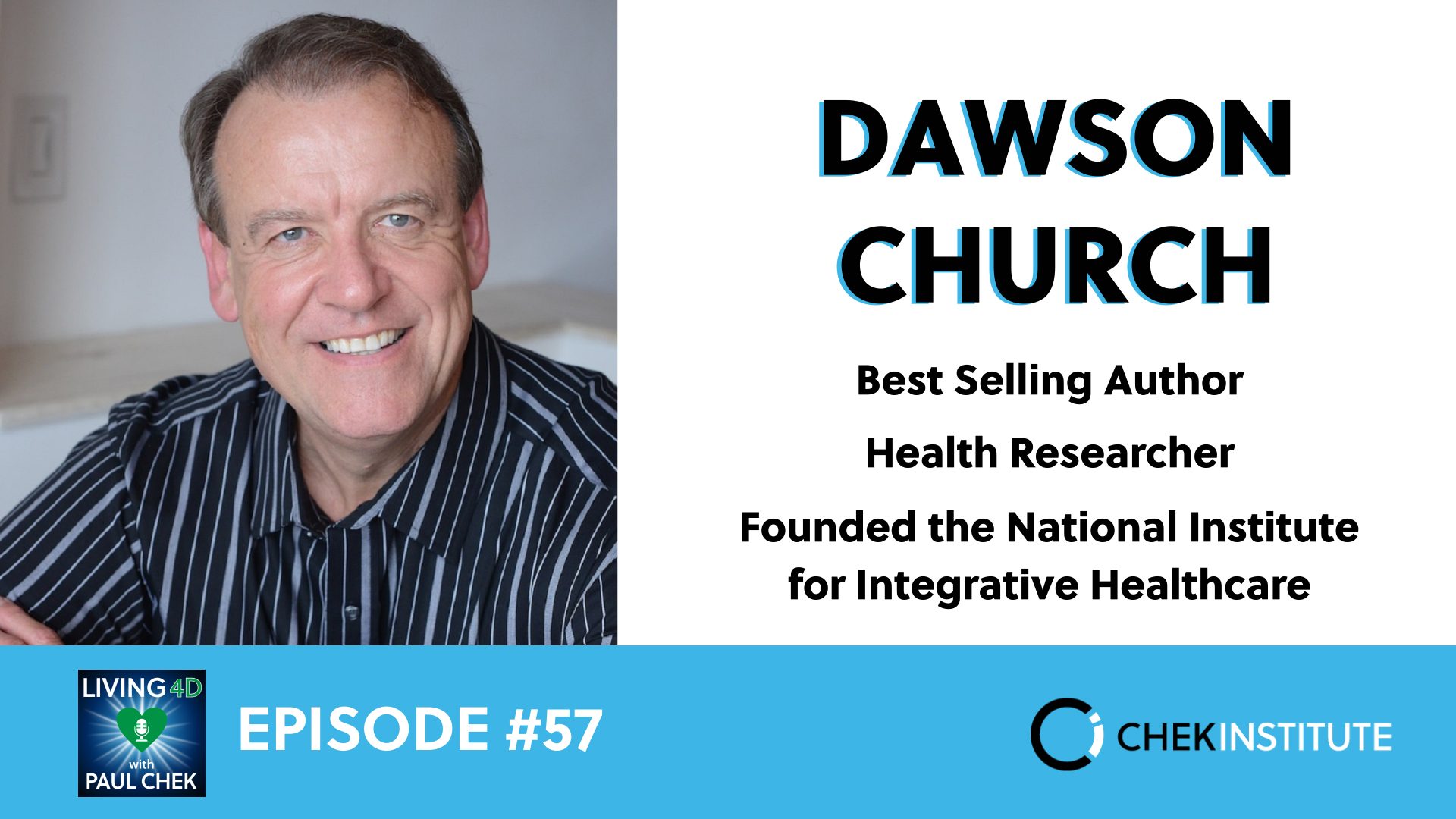 EP 57 - Dawson Church: Mind To Matter: The Science of Spirituality and Healing
