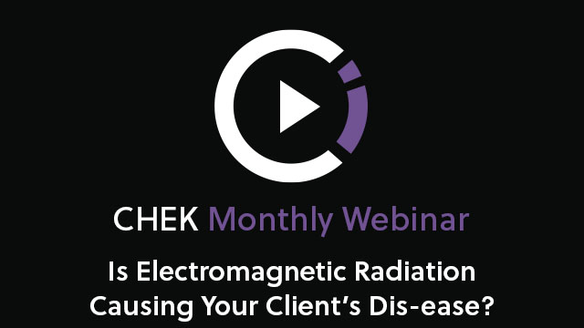 Is Electromagnetic Radiation Causing Your Client's Dis-ease?